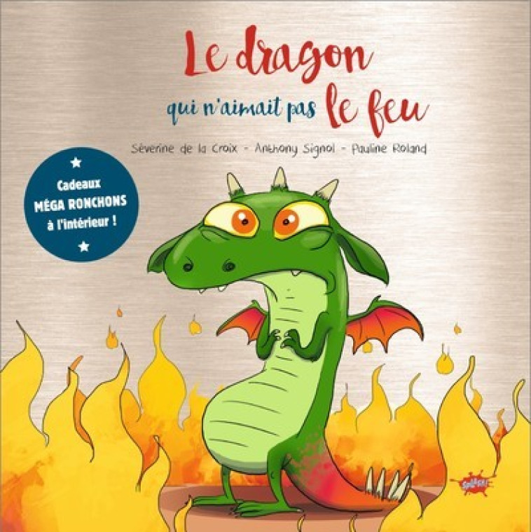 Le dragon qui n'aimait pas le feu - Collector - Séverine de La Croix, Anthony Signol, Pauline Roland, Séverine de La Croix, Anthony Signol, Pauline Roland - EDITIONS SPLASH