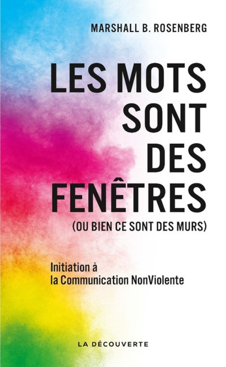 Les mots sont des fenêtres (ou bien ce sont des murs) - Marshall B. Rosenberg, Charles Rojzman, Farrah Baut-Carlier, Arun Gandhi - LA DECOUVERTE