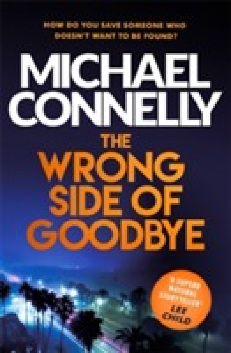 The Wrong Side of Goodbye -  Connelly, Michael - ORION