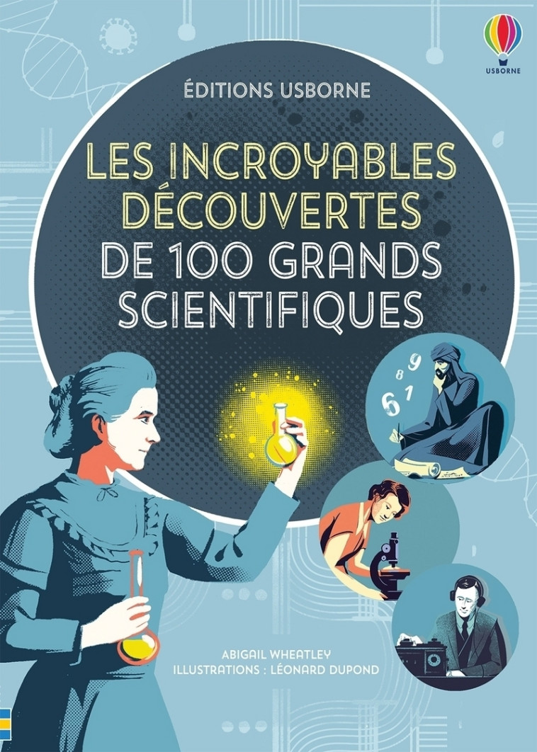 Les incroyables découvertes de 100 grands scientifiques - Abigail Wheatley - USBORNE