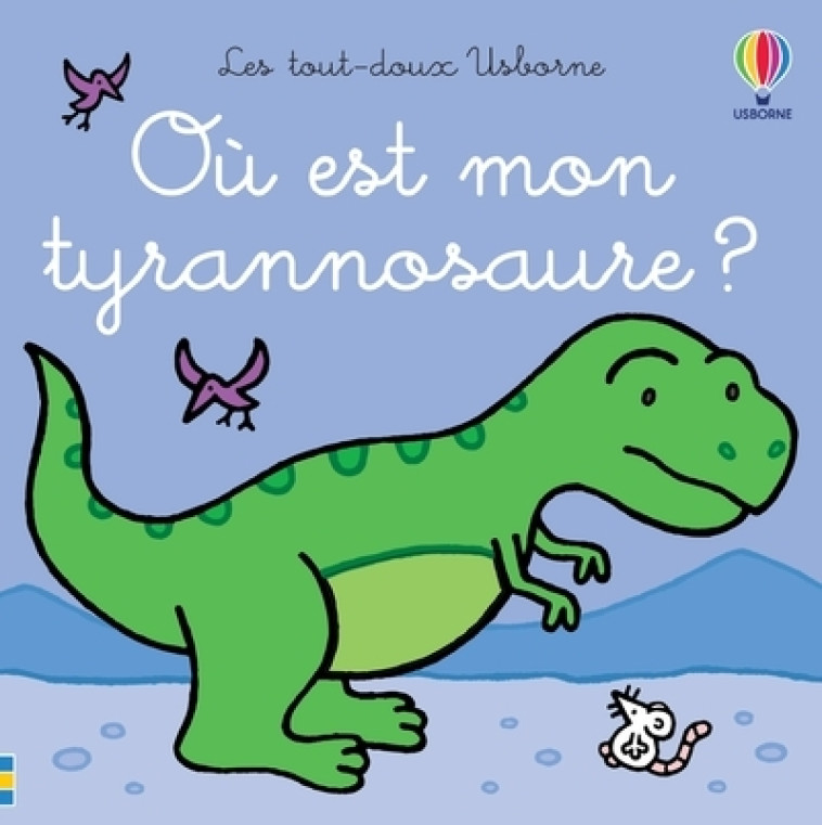 Où est mon tyrannosaure ? - Les tout-doux Usborne - Fiona Watt - USBORNE