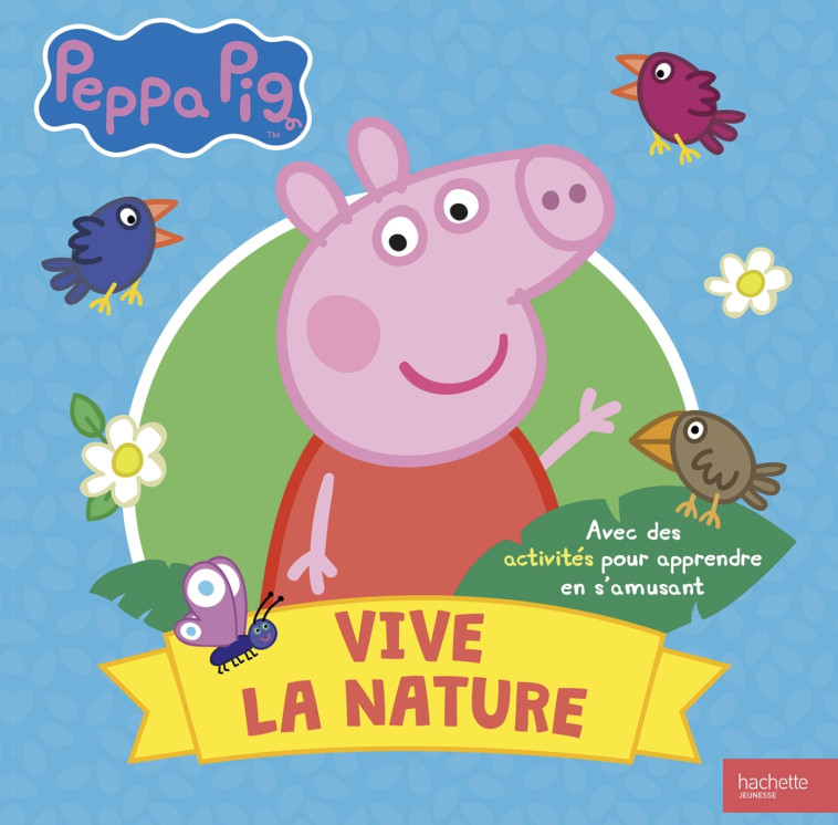 Peppa Pig-Vive la nature - XXX - HACHETTE JEUN.