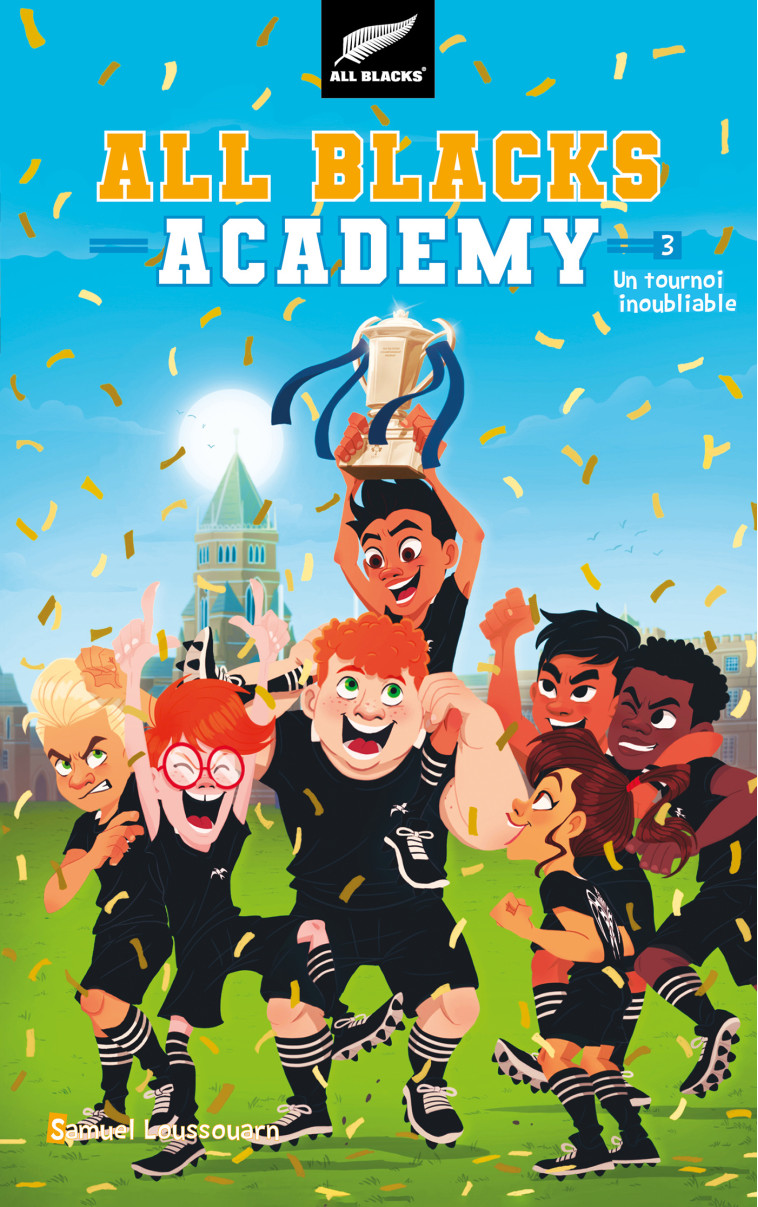 All Blacks Academy - Tome 3 - Un tournoi inoubliable - Samuel Loussouarn - HACHETTE ROMANS