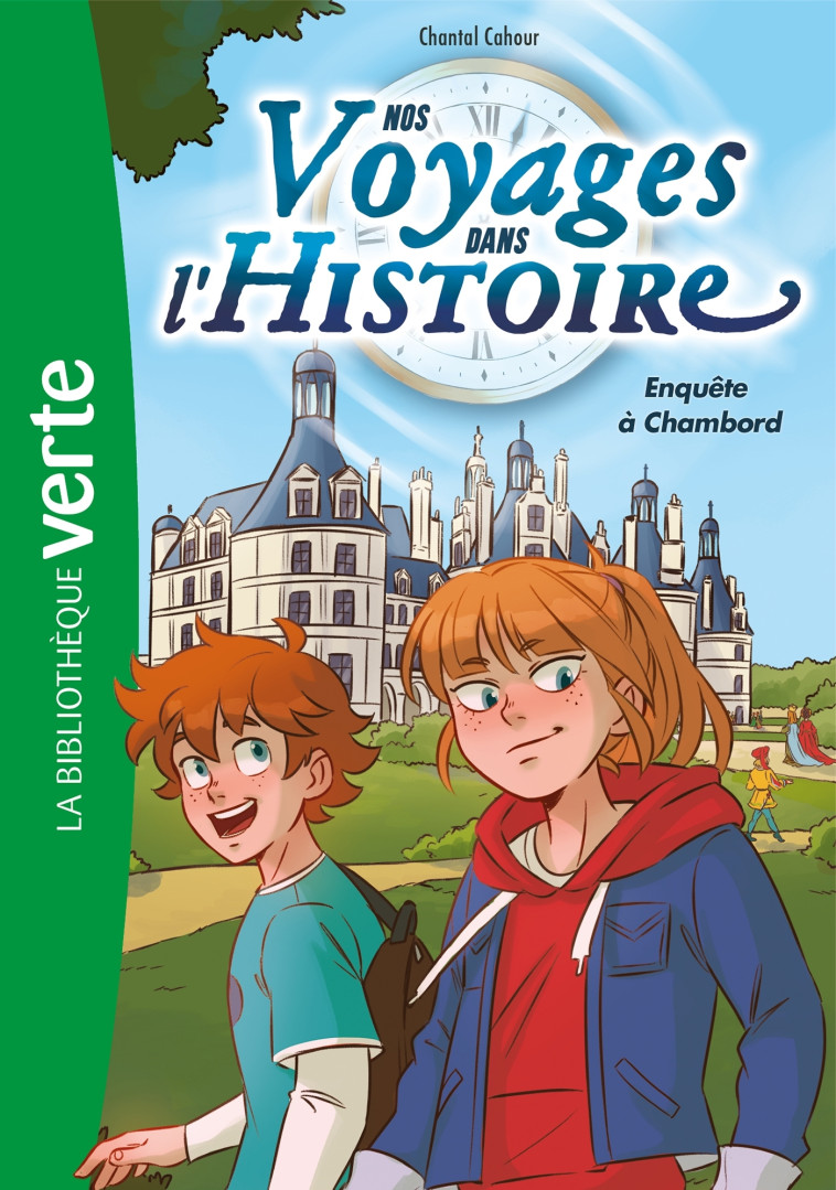 Nos voyages dans l'histoire 01 - Enquête à Chambord - Chantal Cahour - HACHETTE JEUN.