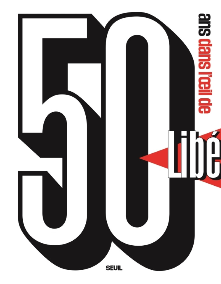 50 ans dans l'oeil de Libération - Lionel Charrier - SEUIL