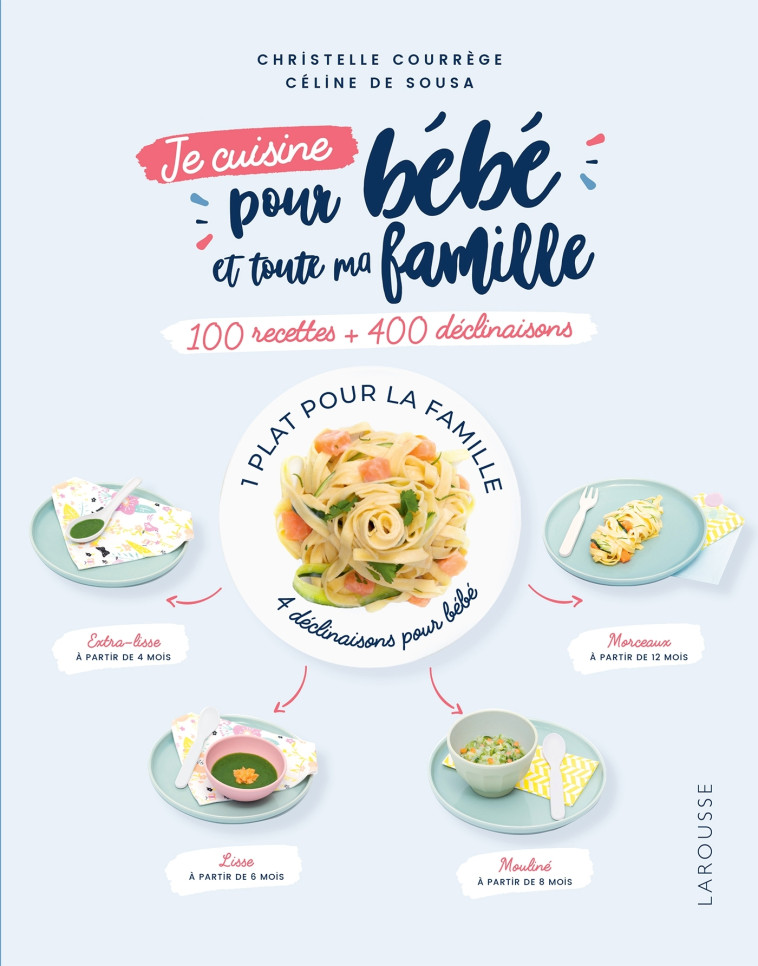 Je cuisine pour bébé et toute ma famille - Christelle Courrege - LAROUSSE