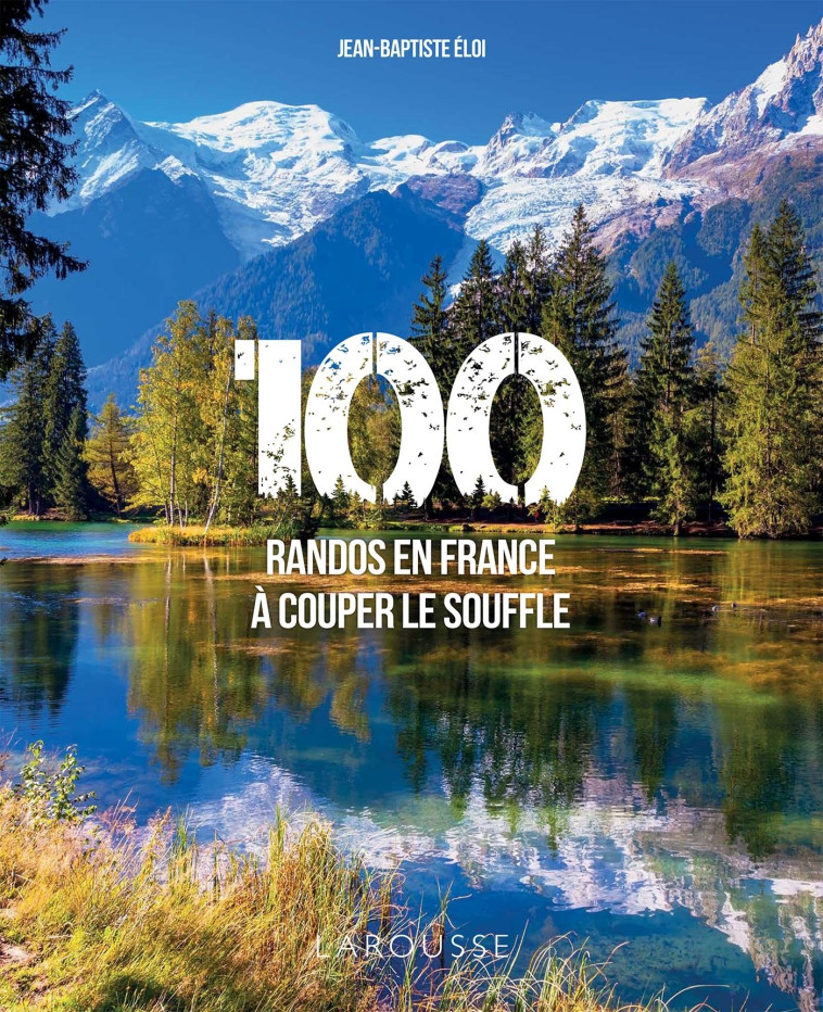 100 randos en France à couper le souffle - Jean Baptiste Eloi - LAROUSSE