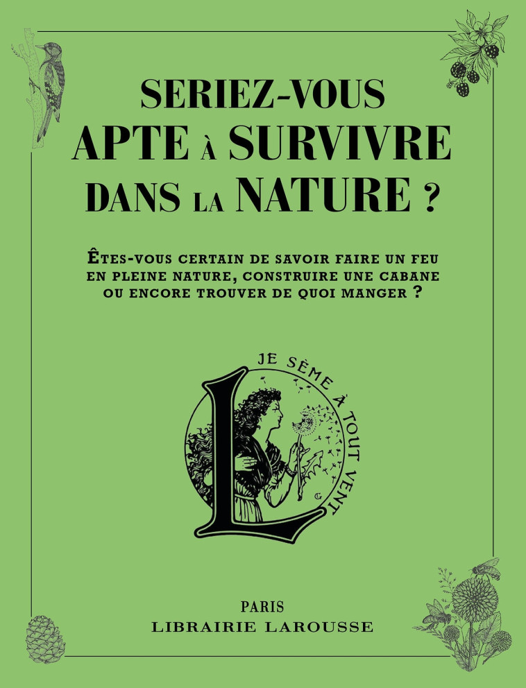 Seriez-vous apte à survivre dans la nature ? - XXX - LAROUSSE