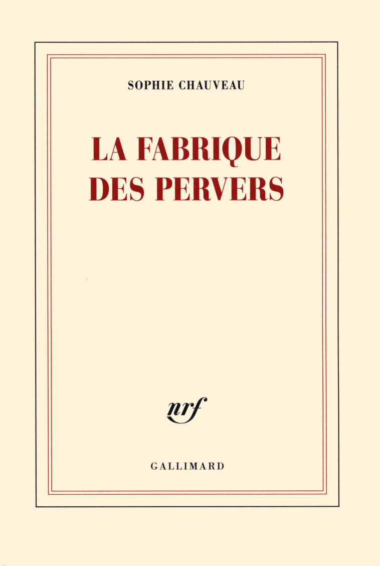 La fabrique des pervers - Sophie Chauveau - GALLIMARD