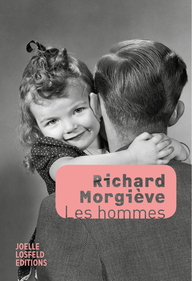 Les hommes - RICHARD MORGIEVE - JOELLE LOSFELD