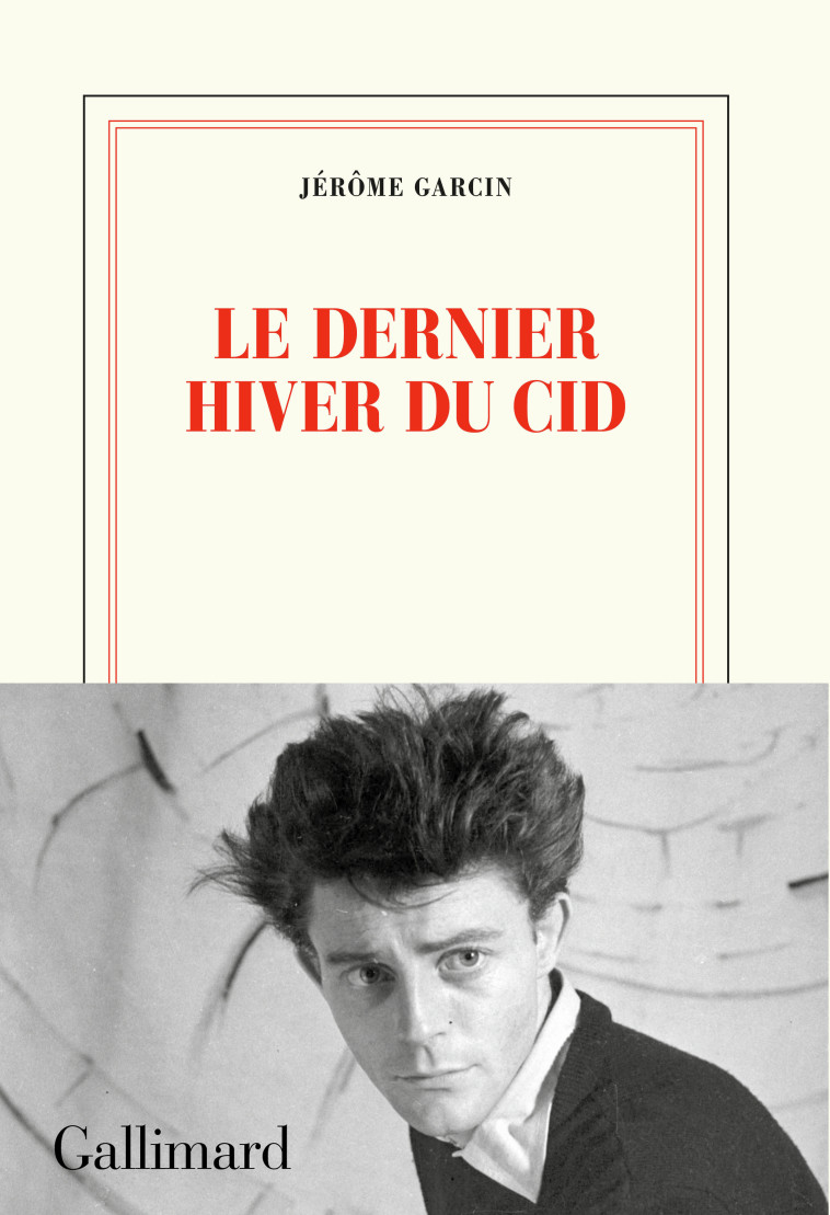 Le dernier hiver du Cid - Jérôme Garcin - GALLIMARD