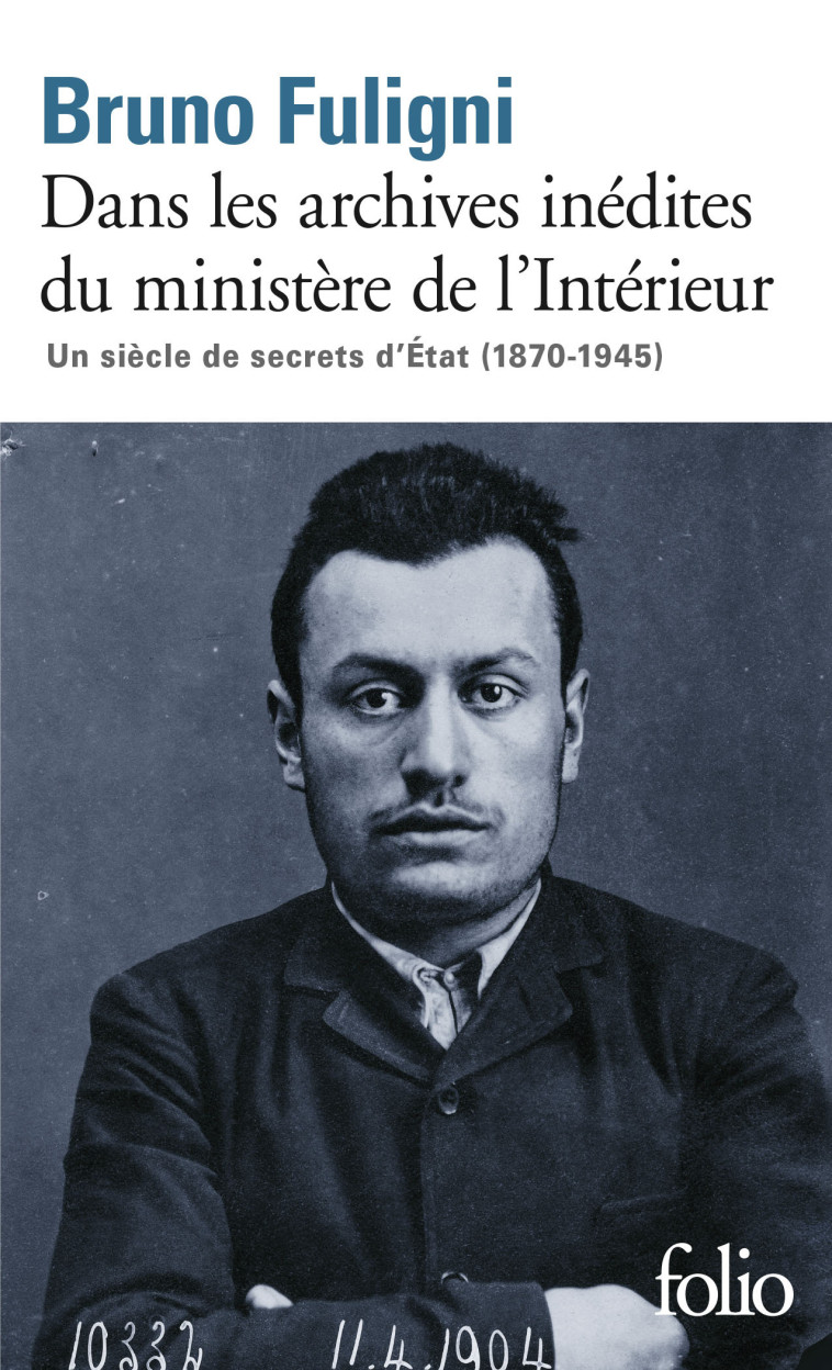 Dans les archives inédites du ministère de l'Intérieur - Bruno Fuligni - FOLIO