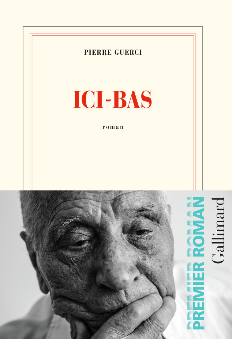 Ici-bas - Pierre Guerci - GALLIMARD