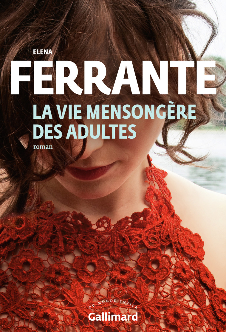 La vie mensongère des adultes - Elena Ferrante - GALLIMARD