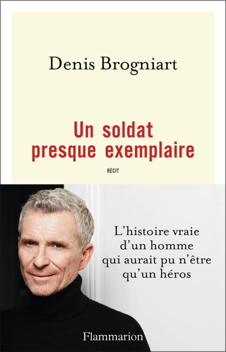 Un soldat presque exemplaire - Denis Brogniart - FLAMMARION