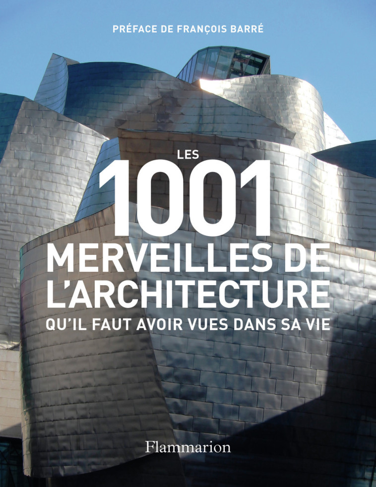 Les 1001 merveilles de l'architecture qu'il faut avoir vues dans sa vie -  Collectif - FLAMMARION