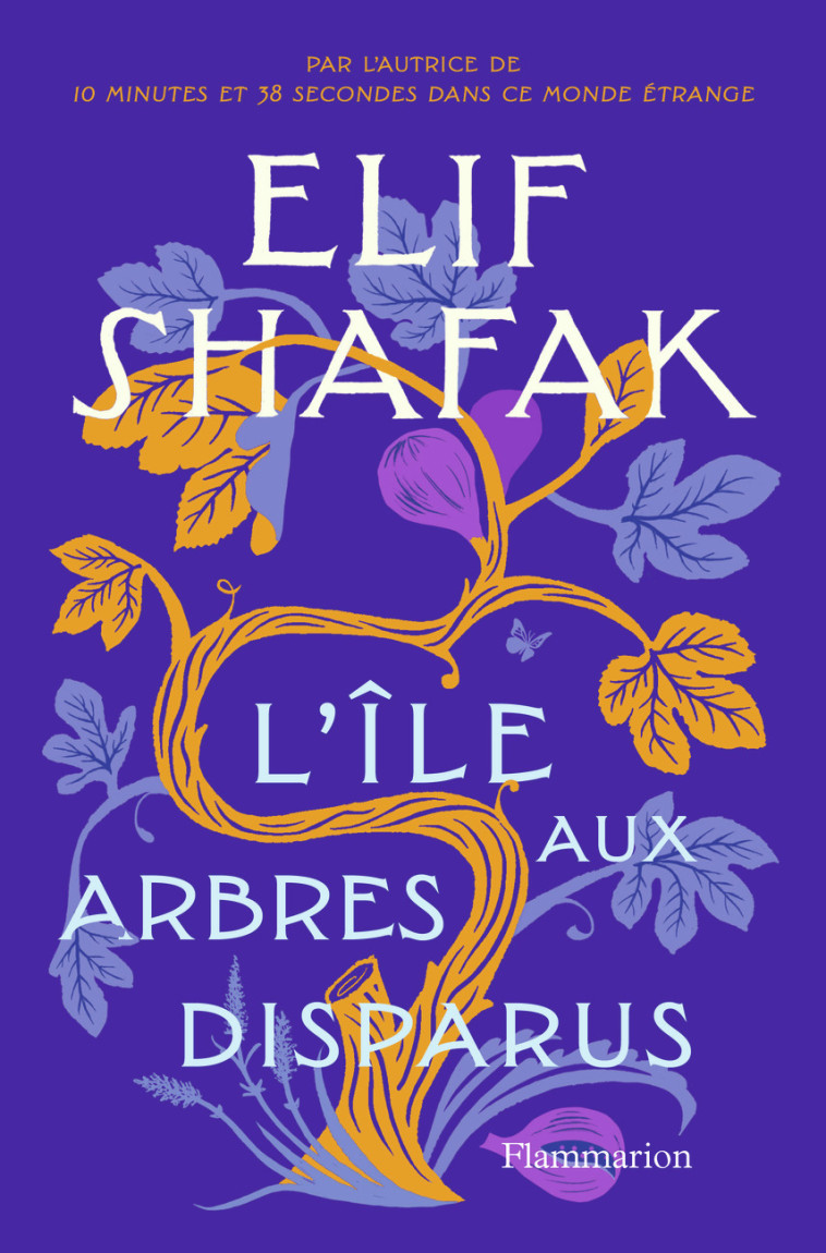 L'Île aux arbres disparus - Elif Shafak - FLAMMARION