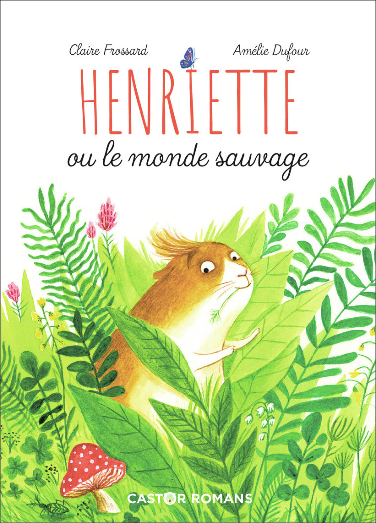 Henriette ou le monde sauvage - Claire Frossard - PERE CASTOR