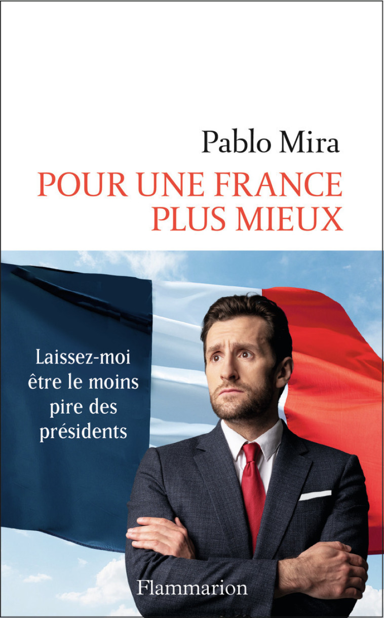 Pour une France plus mieux - Pablo Mira - FLAMMARION