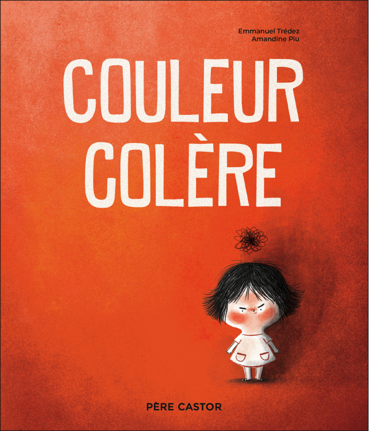 Couleur colère - Amandine Piu - PERE CASTOR