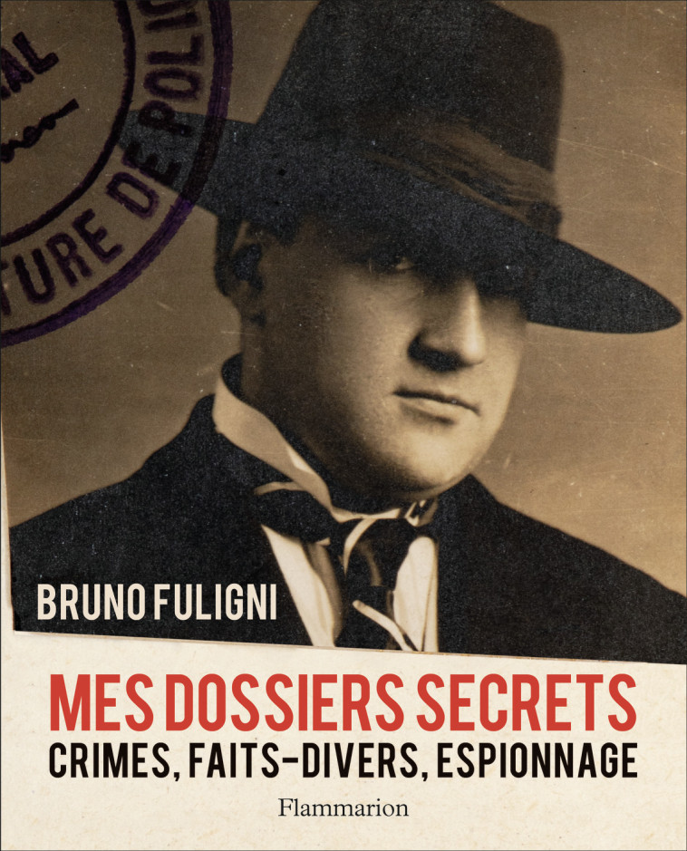 Mes dossiers secrets - Bruno Fuligni - FLAMMARION