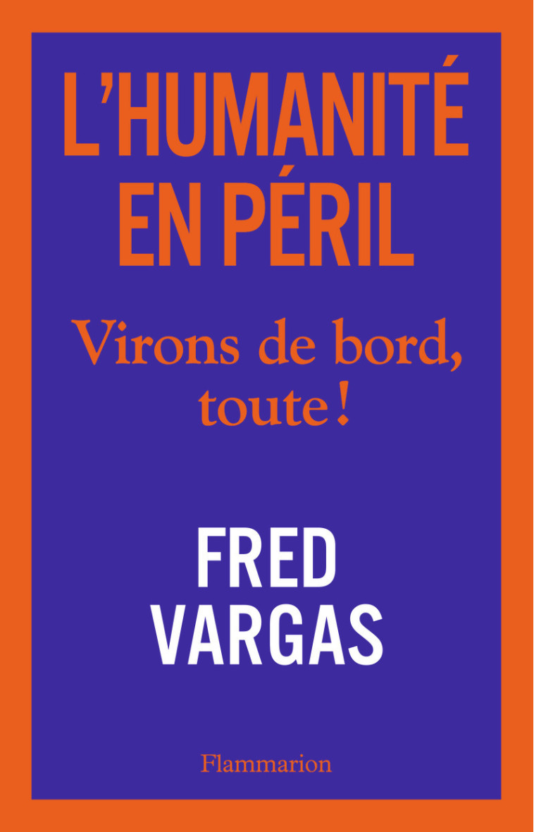 L'humanité en péril - Fred Vargas - FLAMMARION