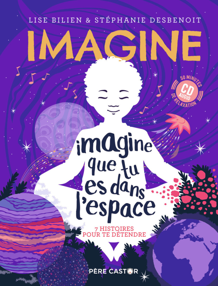 Imagine que tu es dans l'espace - Lise Bilien - PERE CASTOR