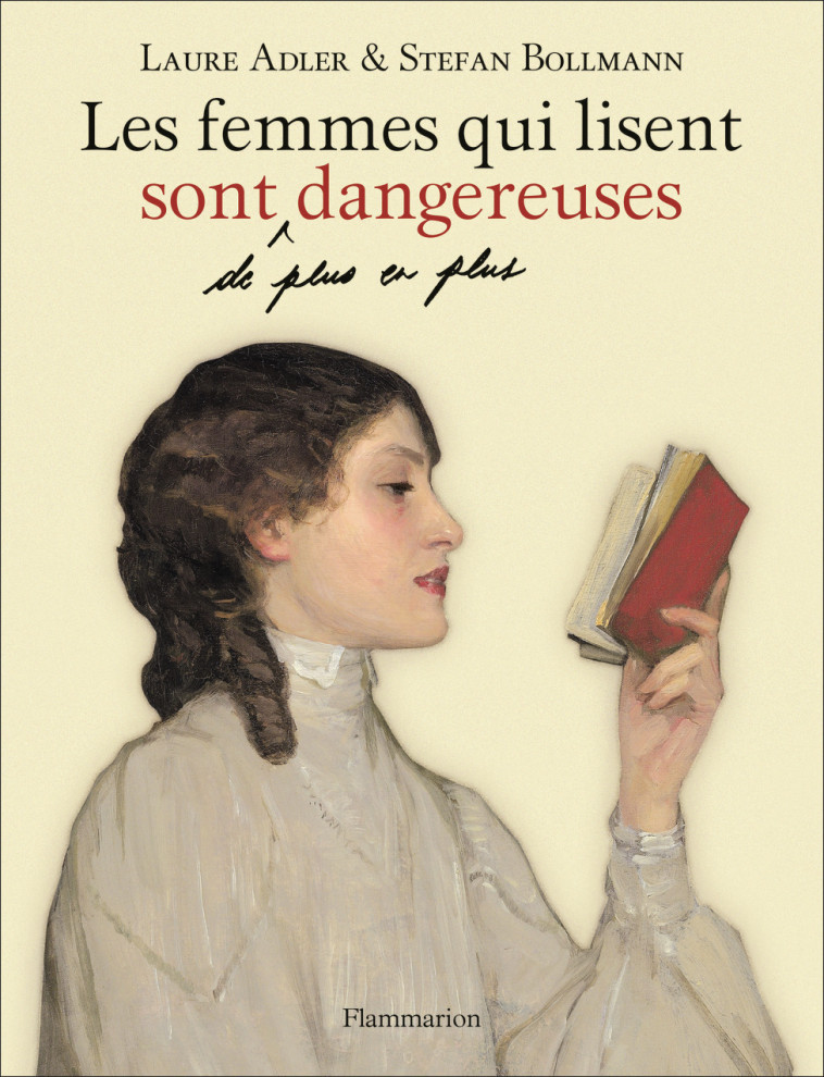 Les femmes qui lisent sont de plus en plus dangereuses - Laure Adler - FLAMMARION