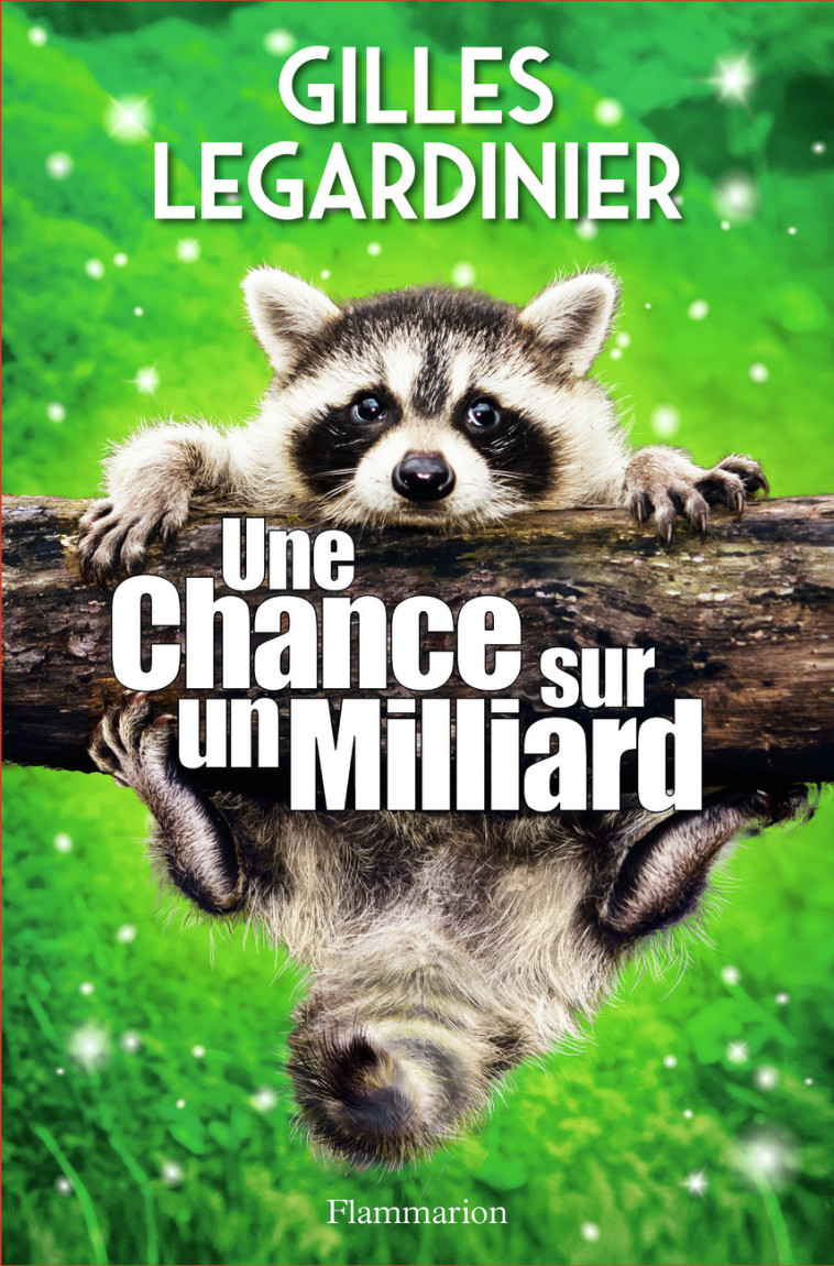 Une chance sur un milliard - Gilles Legardinier - FLAMMARION