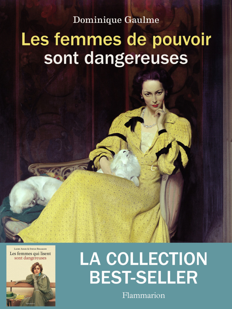 Les femmes de pouvoir sont dangereuses - Dominique Gaulme - FLAMMARION