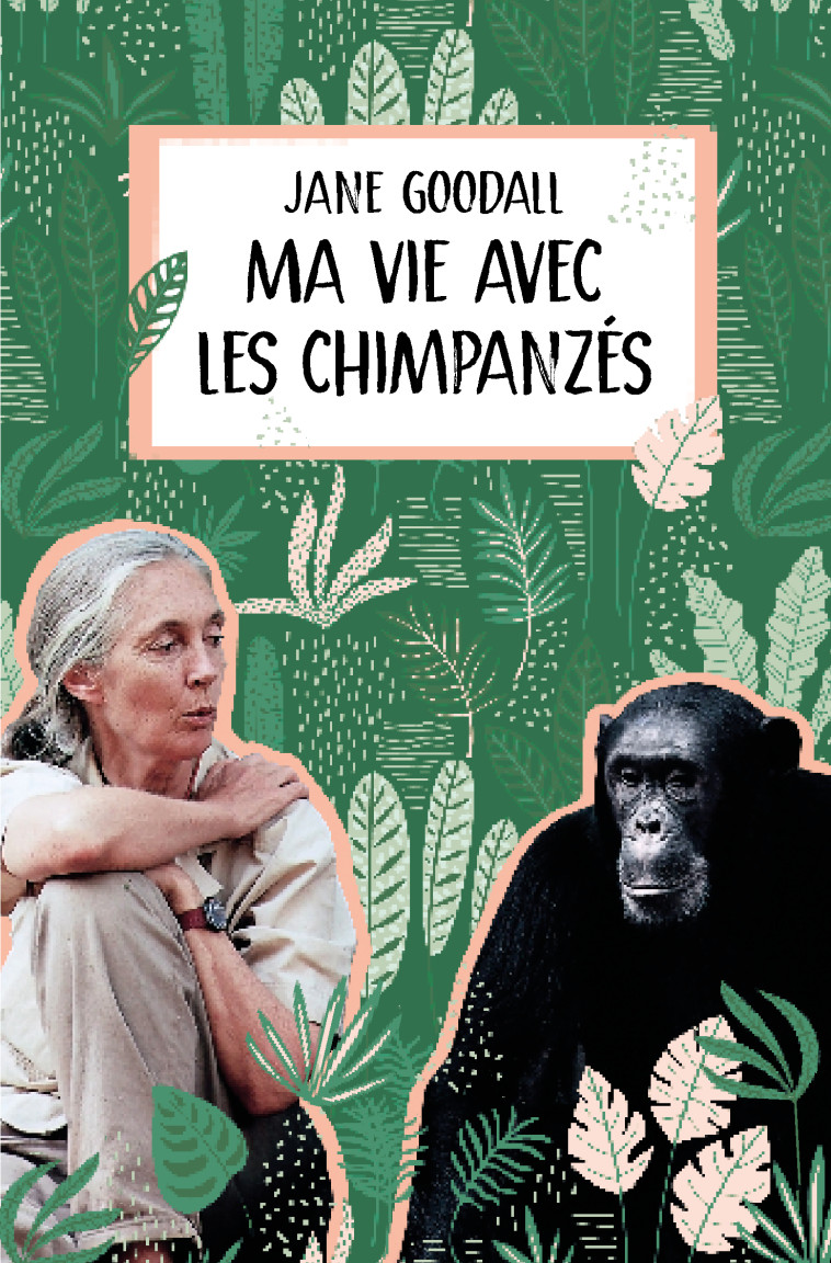 Ma vie avec les chimpanzés - Jane Goodall - EDL