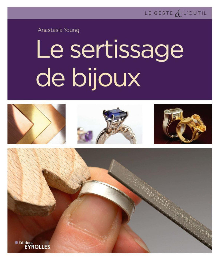 Le sertissage de bijoux - Anastasia Young - EYROLLES