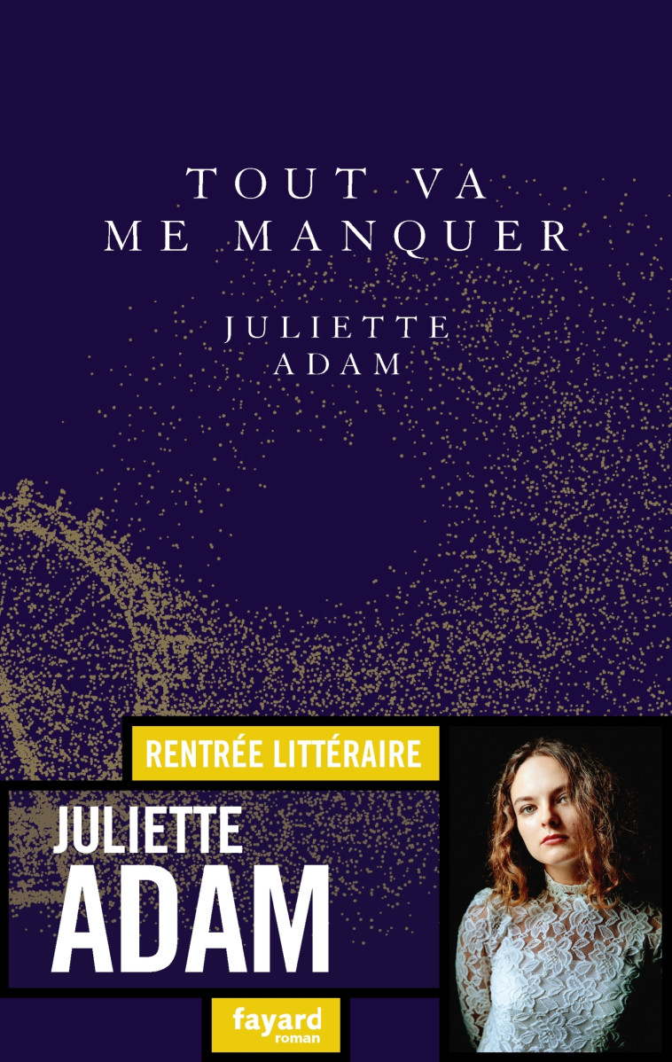 Tout va me manquer - Juliette Adam - FAYARD