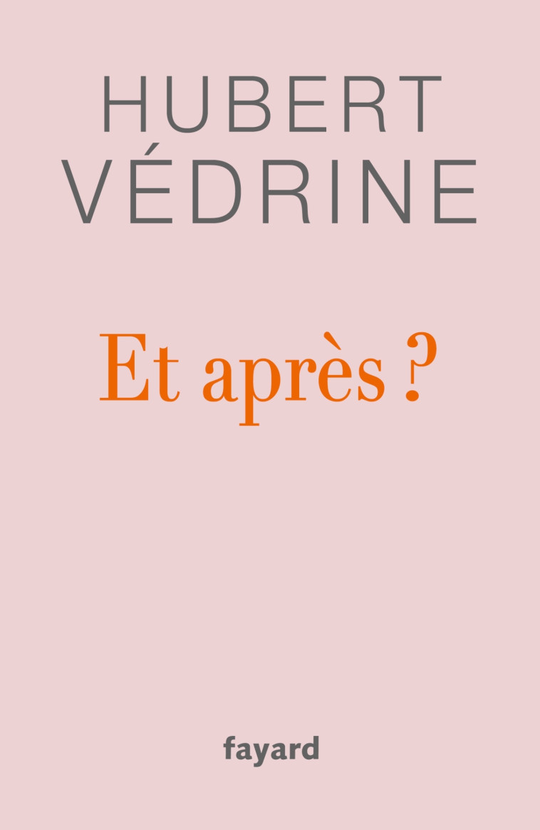 Et après ? - Hubert Védrine - FAYARD