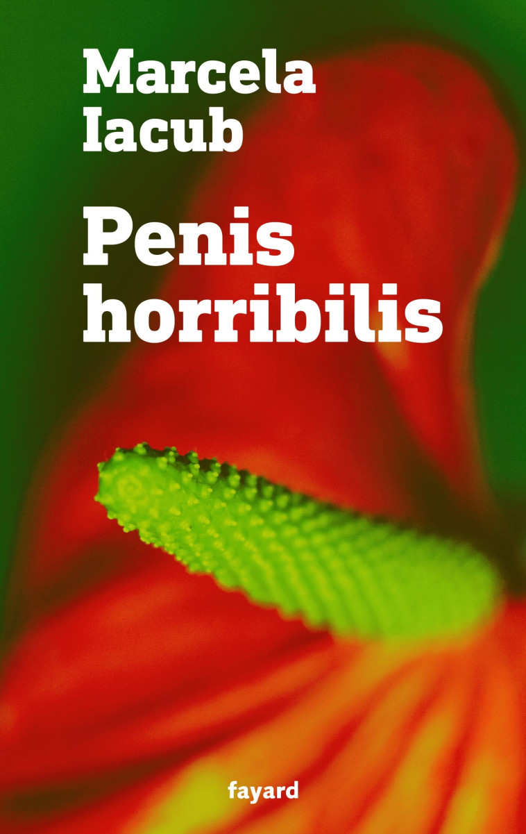 Penis horribilis - Marcela Iacub - FAYARD