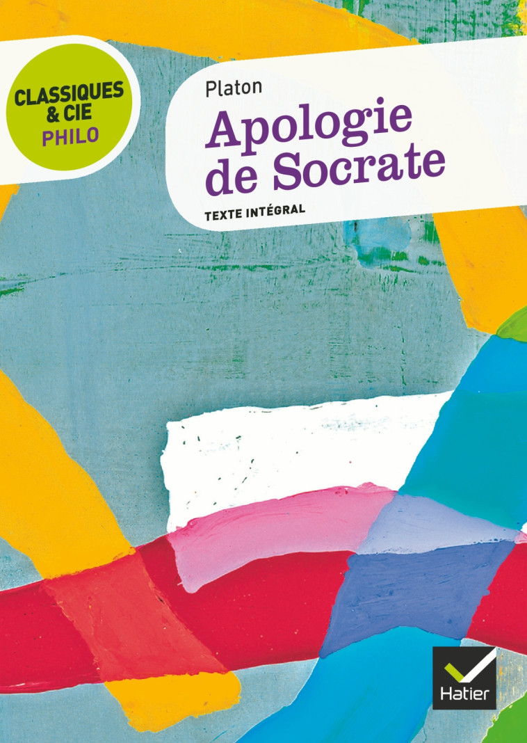 Classiques & Cie Philo - Apologie de Socrate -  Platon - HATIER