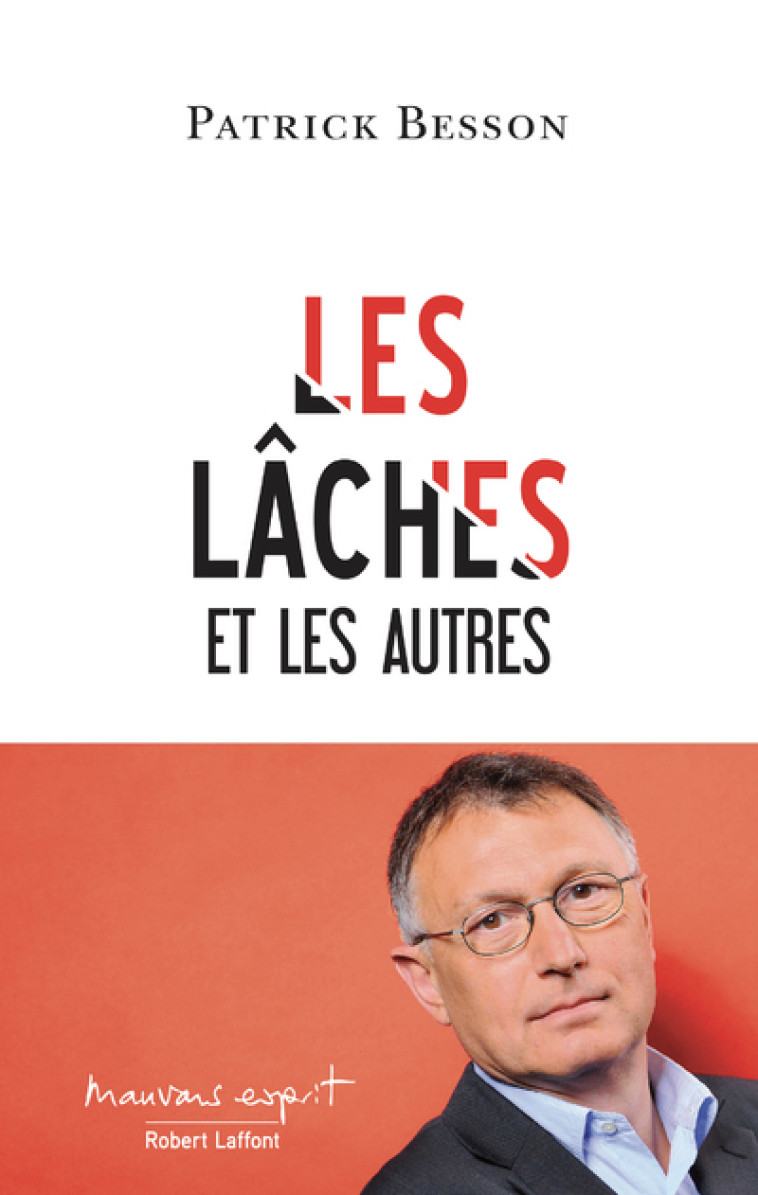 Les Lâches et les autres - Patrick Besson - ROBERT LAFFONT