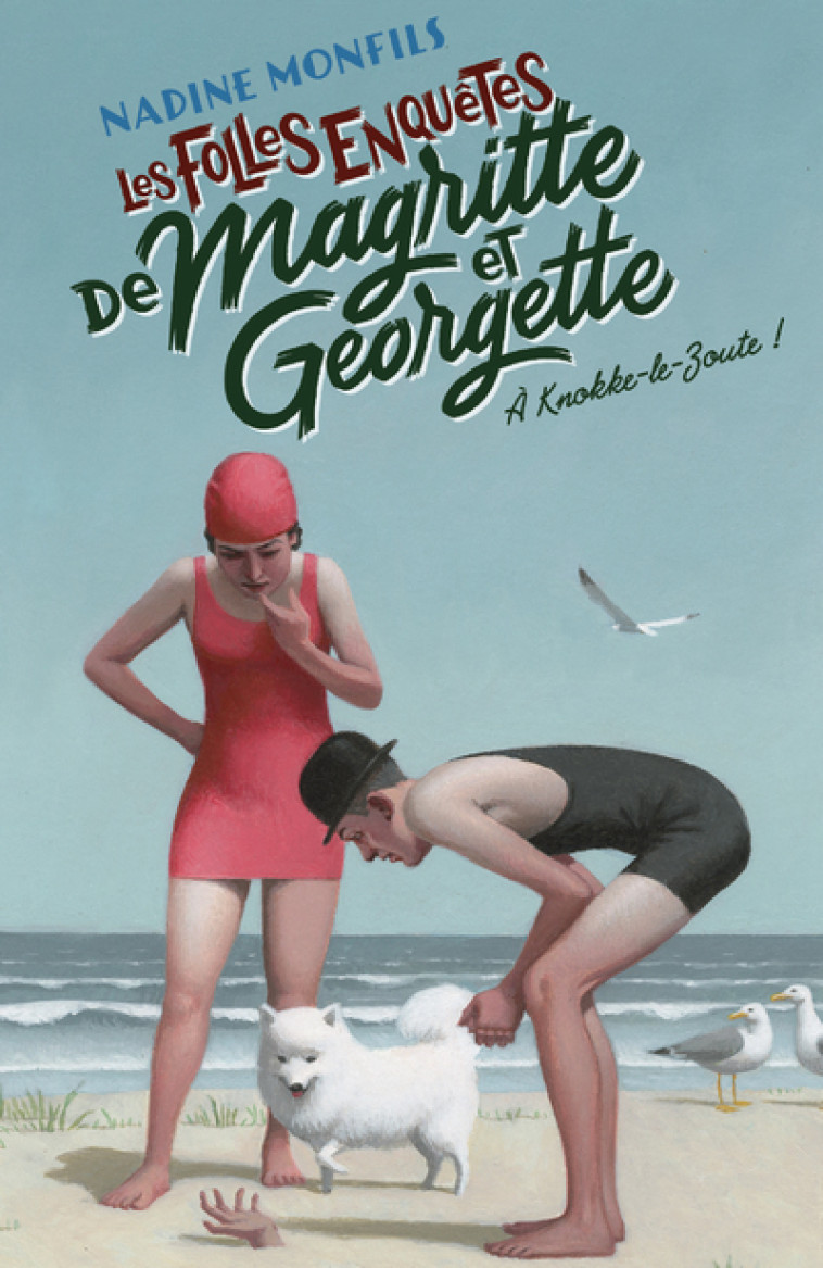 Les Folles enquêtes de Magritte et Georgette - A Knokke-le-Zoute ! - Nadine Monfils - ROBERT LAFFONT