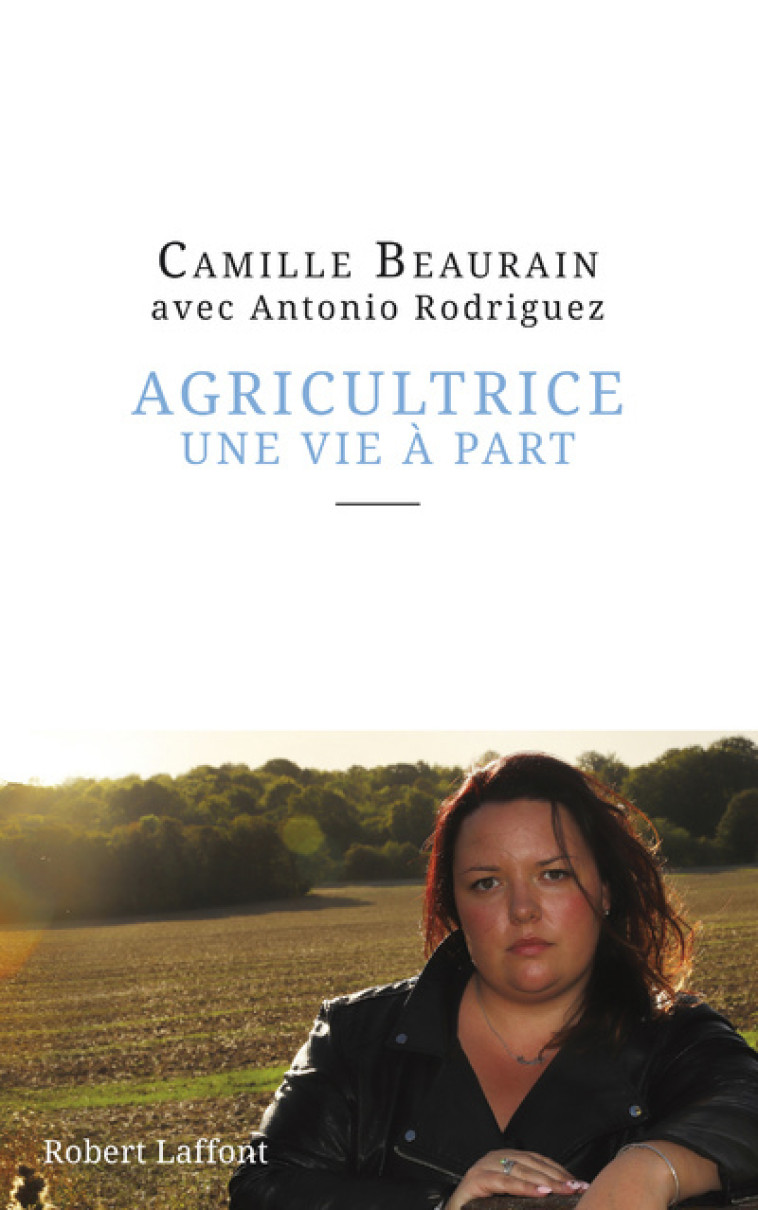 Agricultrice, une vie à part - Camille Beaurain - ROBERT LAFFONT