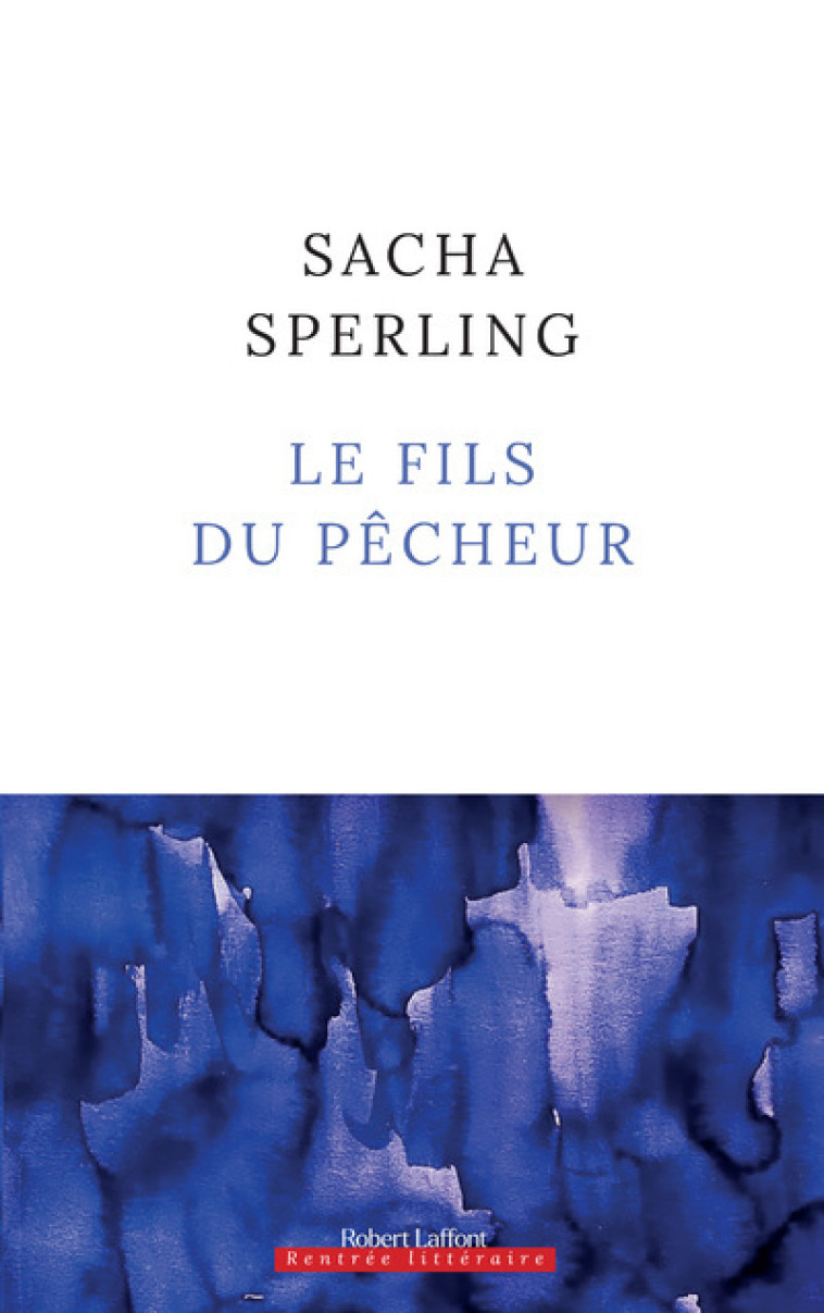 Le Fils du pêcheur - Sacha Sperling - ROBERT LAFFONT