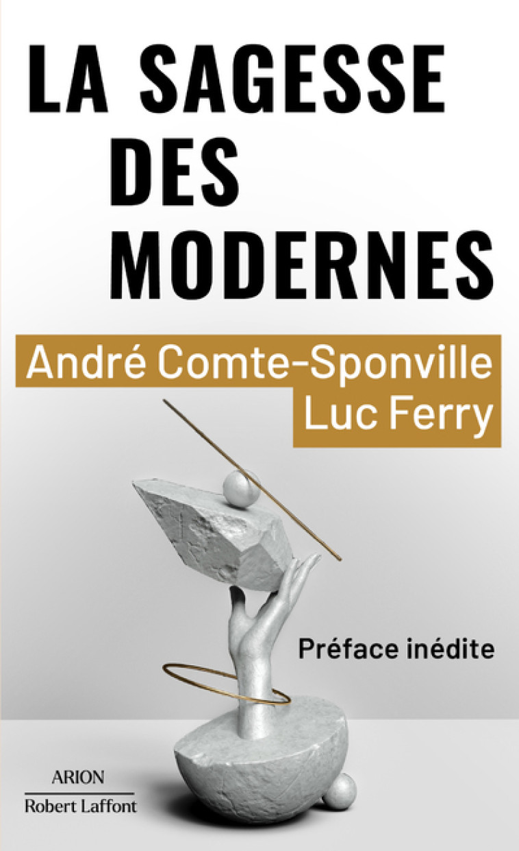 La Sagesse des modernes - André Comte-Sponville - ROBERT LAFFONT