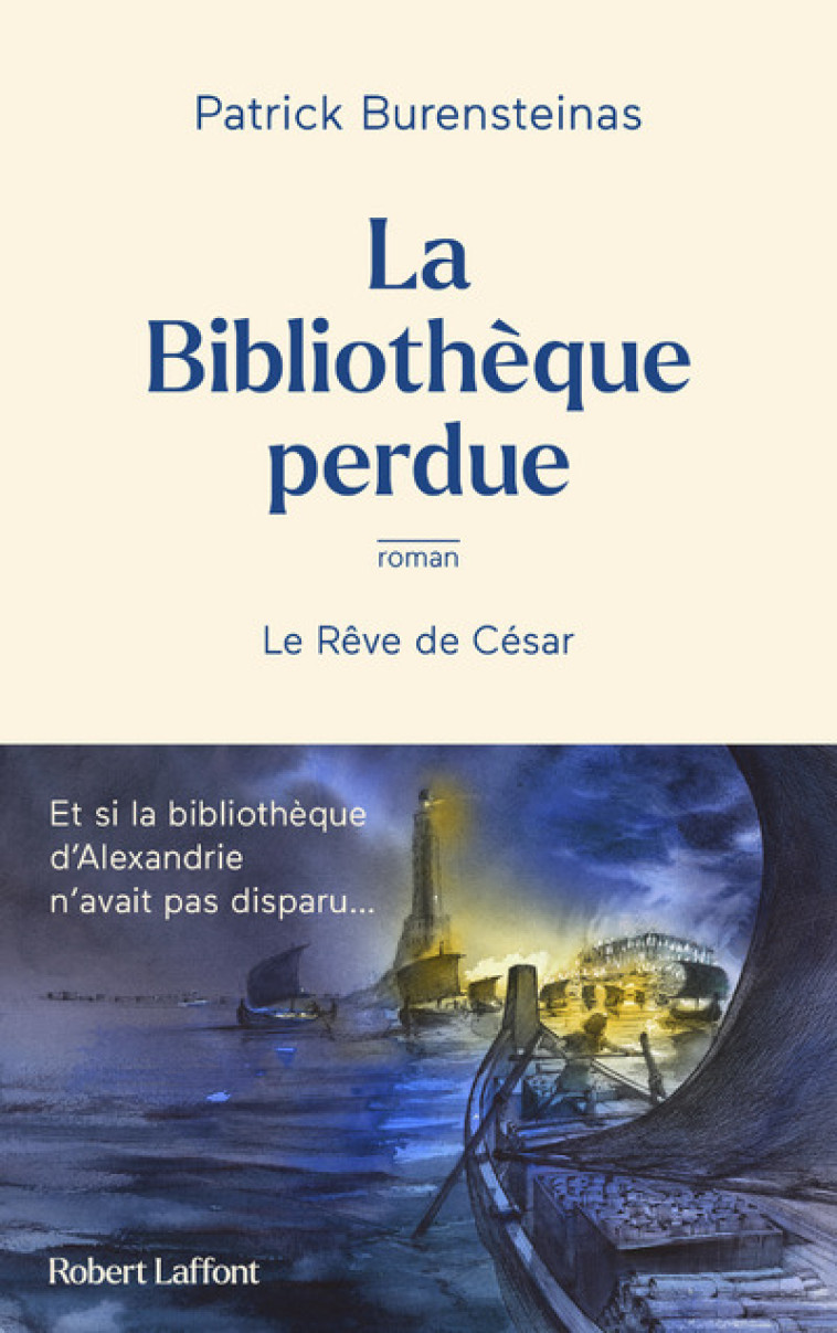 La Bibliothèque perdue - Le Rêve de César - Patrick Burensteinas - ROBERT LAFFONT