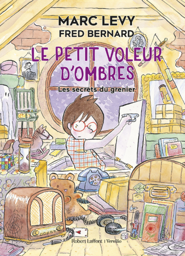 Le Petit Voleur d'ombres - Les Secrets du grenier - Marc Levy - R LAFF VERSILIO