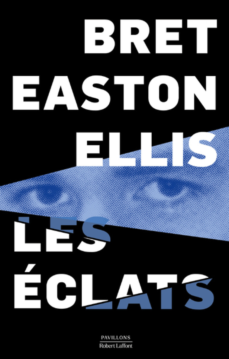 Les Éclats - Bret Easton Ellis - ROBERT LAFFONT