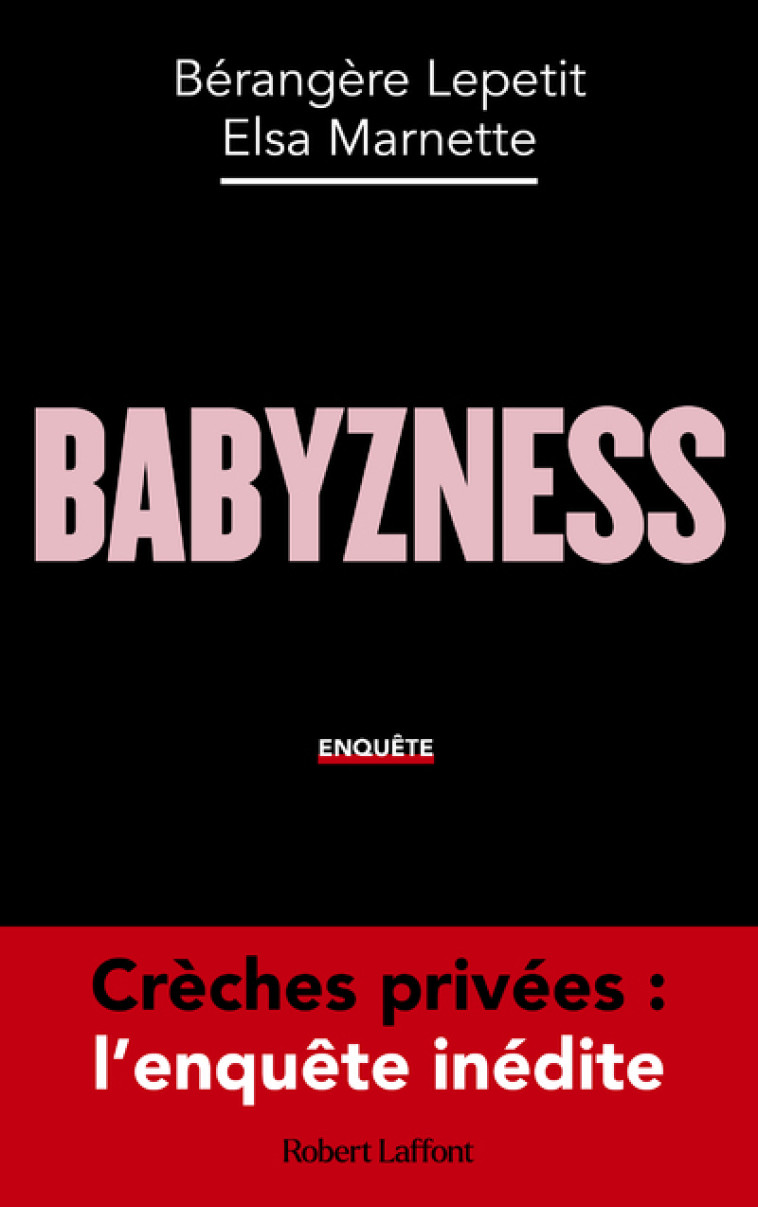 Babyzness - Crèches privées : l'enquête inédite - X X - ROBERT LAFFONT