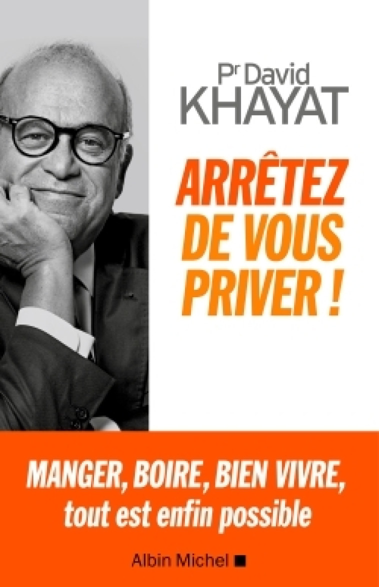 Arrêtez de vous priver ! - David Khayat - ALBIN MICHEL