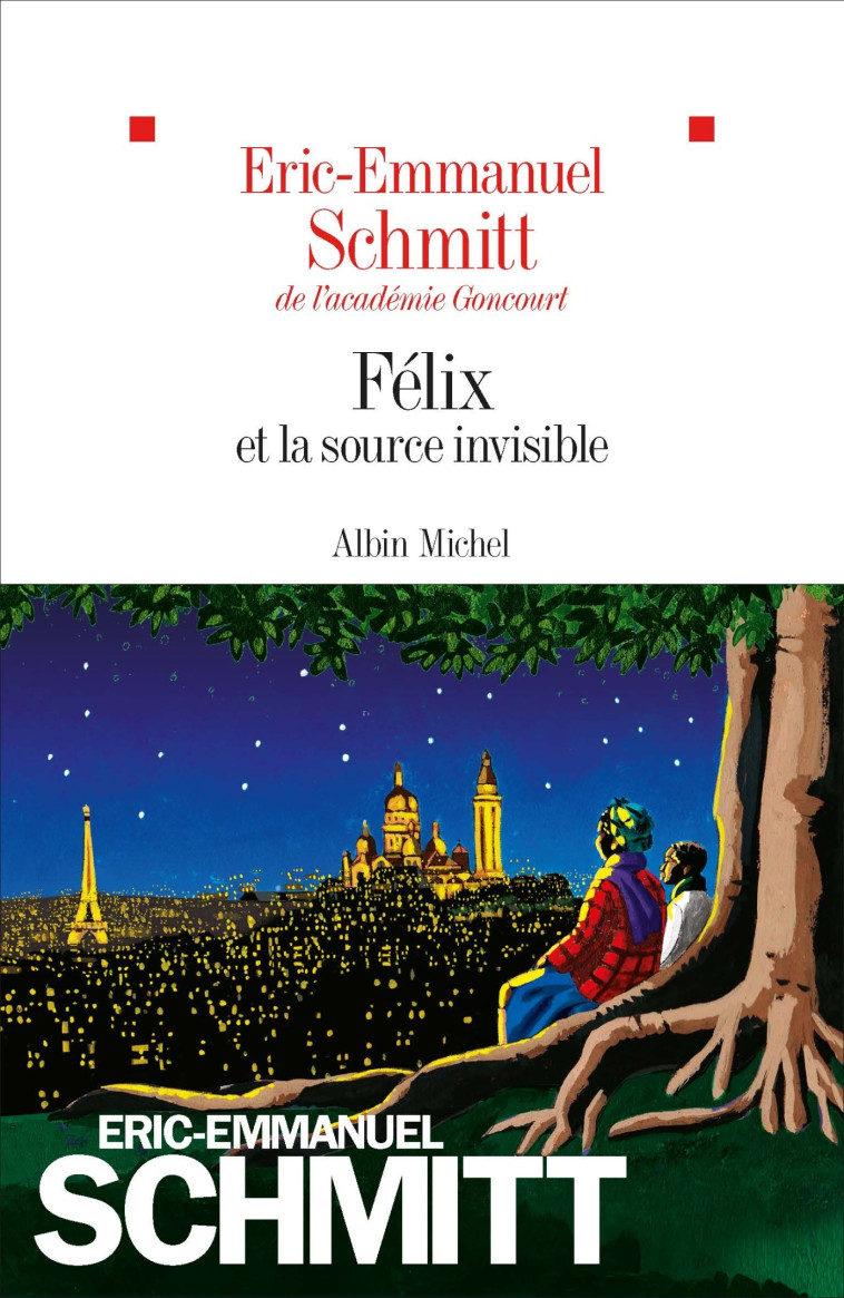 Félix et la source invisible - Éric-Emmanuel Schmitt - ALBIN MICHEL