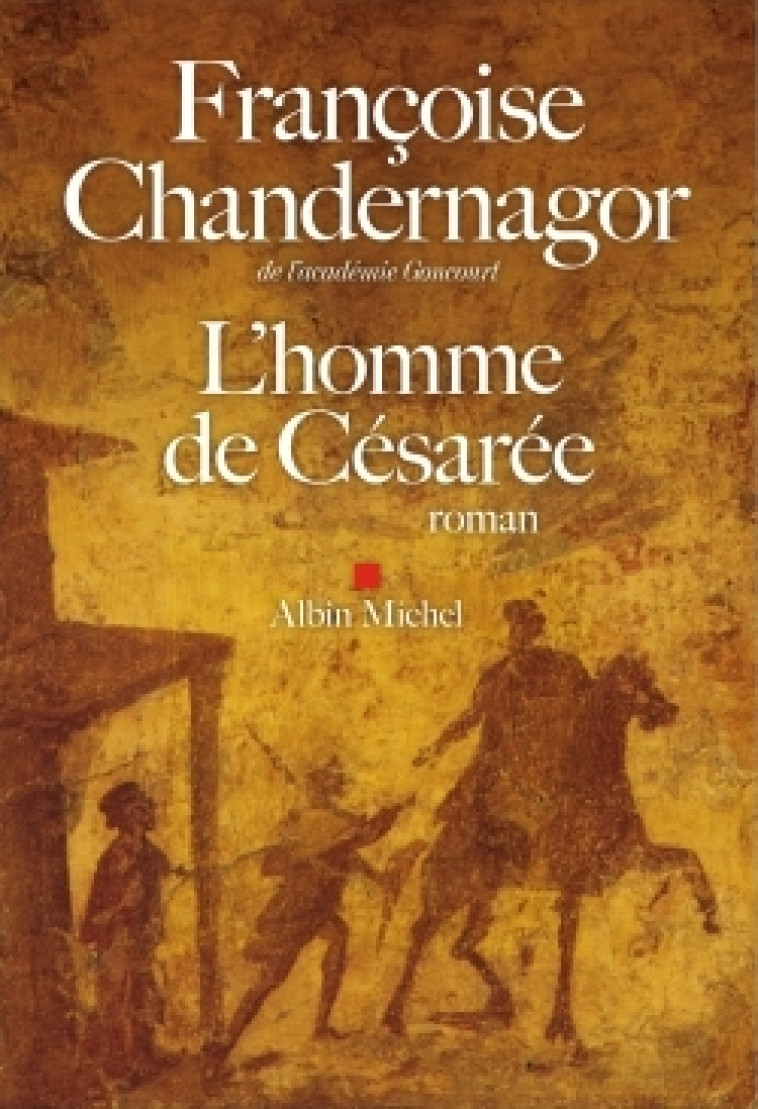 L'Homme de Césarée - Françoise Chandernagor - ALBIN MICHEL