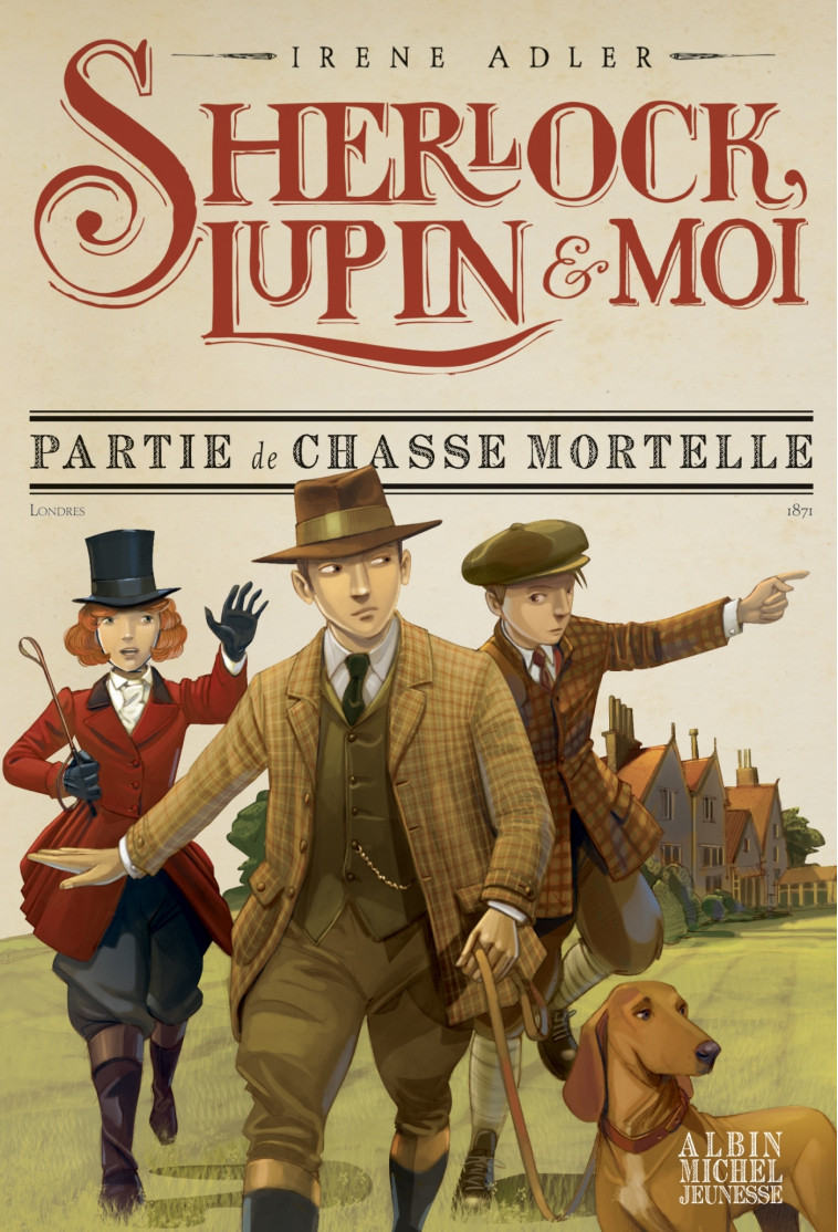 Sherlock, Lupin & moi T9 Partie de chasse mortelle - Irène Adler - ALBIN MICHEL