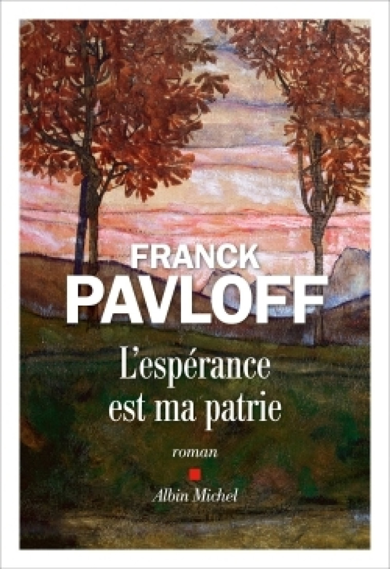 L'Espérance est ma patrie - Franck Pavloff - ALBIN MICHEL